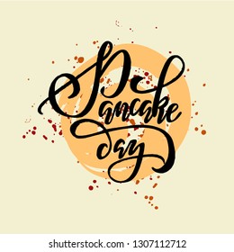 Hand draw lettering card Pancake day. Maslenitsa, pancake day, fat tuesday, shrovetide poster