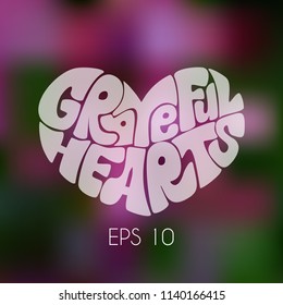 Hand draw lettering: "Grateful hearts" in the form of the heart on bright  gradient background.Seasons greeting card or banner.Vector illustration. EPS 10.