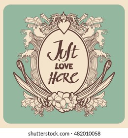 Hand draw lettering JUST LOVE HERE in doodles frame in surf style.. Decorative element for your design. Illustration St. Valentine's Day Concept. Vector isolated.