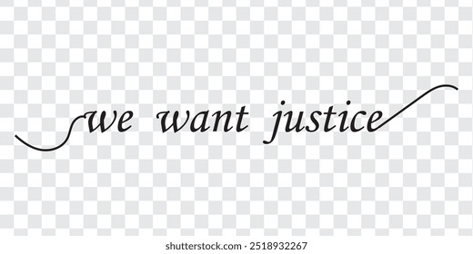 
hand draw lettering and text we want justice icon vector illustration.
