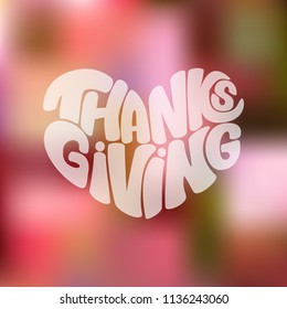 Hand draw lettering: "Thanks giving" in the form of the heart on bright  gradient background.Seasons greeting card or banner.Vector illustration. EPS 10.