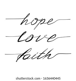 Hand draw lettering typography  phrase Faith, Hope, Love isolated on the white background.