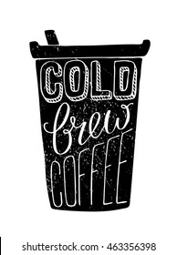 Hand draw lettering in vector. Cold brew coffee on black mug with white background and vintage effect. Best for cafe, bar, chalk board, print design, web, menu, advertising and social nets.