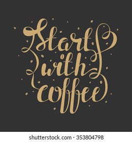 Hand draw lettering vector illustration with coffee beans and quote "Start with coffee"