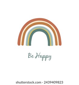 Hand draw rainbow with text Be Happy. Children poster .card, postcard with a rainbow. Poster with rainbow in boho style. Vector illustration.