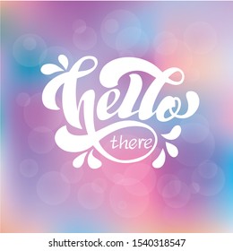 Hand draw Vector illustration of Hello There lettering typography poster. Celebration quotation for card, postcard, event icon logo or badge.
