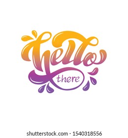 Hand draw Vector illustration of Hello There lettering typography poster. Celebration quotation for card, postcard, event icon logo or badge.