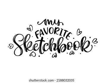 Hand draw Vector illustration of My Favorite Sketchbook lettering typography poster for logotype, label, cover, banner, magazine, poster, decoration, postcard. 