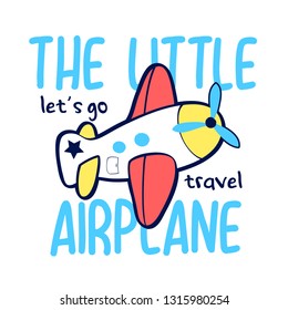 Hand drawing airplane with slogans for print design. Vector illustration design for fashion fabrics, textile graphics, prints.