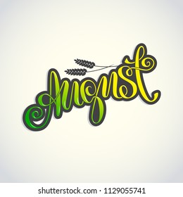 Hand drawing August. Cereal wheat. Harvest season. Lettering, sign, symbol, icon, logo, print, calligraphy. Vector illustration on the light grey backround, EPS 10
