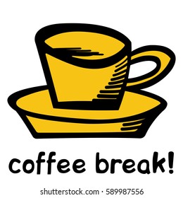 Hand drawing coffee cup with massage coffee break logo