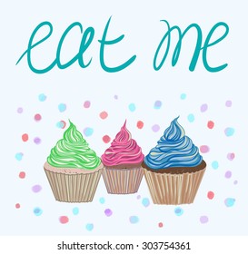 Hand drawing cupcake with text, eat me, vector illustration on color spots background