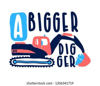 Hand drawing digger print design with slogan. Vector illustration design for fashion fabrics, textile graphics, prints.
