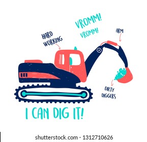 Hand drawing digger  print design with slogan. Vector illustration design for fashion fabrics, textile graphics, prints.