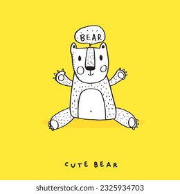 Hand drawing doodle cute bear vector illustration for t-shirt ,card, poster design for kids. Vector illustration design for fashion fabrics, textile graphics, prints, Cute bear cartoon