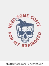 Handzeichnung Graphic tee Totenkopf Kaffee Tasse Braindead kreative Illustration.