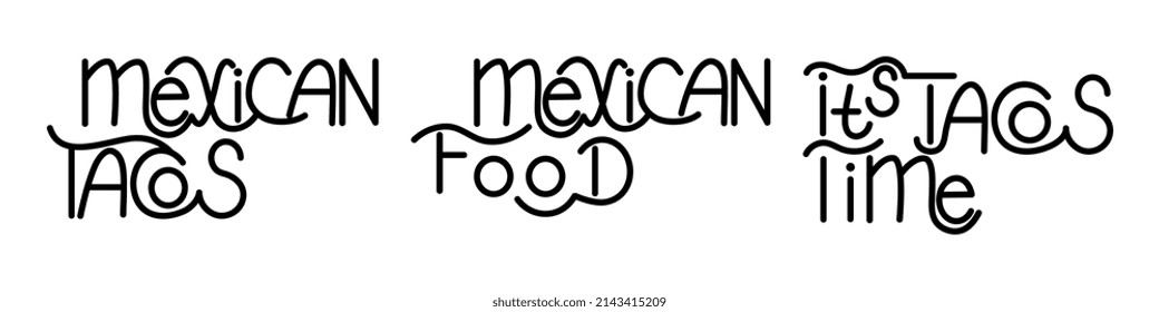 The hand drawing inscription: Best Mexican taco, mexican food, It is taco time. It can be used for menu, sign, banner, poster, label, packaging and other promotional marketing materials. Vector illust