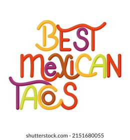 The hand drawing inscription: Best Mexican taco. It can be used for menu, sign, banner, poster, label, packaging