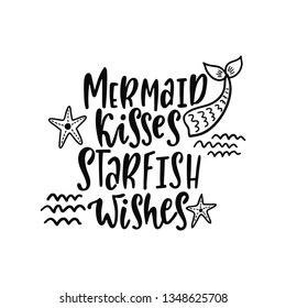 Hand drawing inspirational quote about summer - Mermaid kisses Starfish wishes. Doodle tail, sea star and waves for print, poster, t-shirt. Typography design. Sketch vector illustration isolated. 