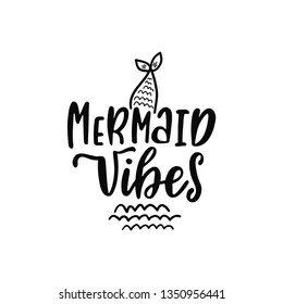 Hand drawing inspirational quote about summer - Mermaid Vibes. Doodle tail and waves for print, poster, t-shirt. Typography design. Sketch vector illustration isolated on white background. 