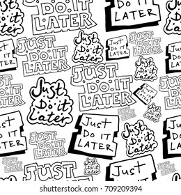 Hand drawing just do it later vector seamless doodle pattern