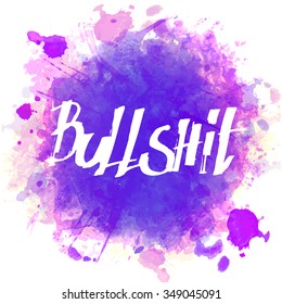 Hand drawing lettering BULLSHIT on grunge background . Vector illustration.