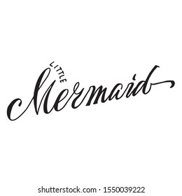 Hand drawing lettering Little Mermaid in brush style on white background for title, print, cards, kids' things (bag, notebook etc)