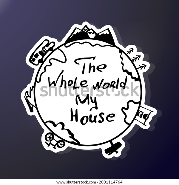 Hand\
drawing planet with the inscription: The whole world is my home.\
Camper, bonfire, surfing, forest are symbols of a trip around the\
world. Black and white design for street\
sticker.