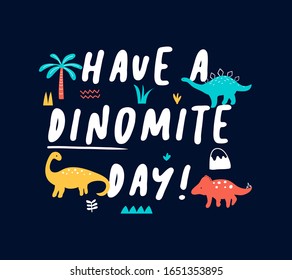 Hand drawing print design. Dinosaur and slogans  vector illustration .