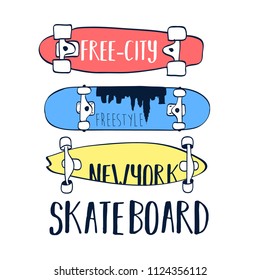 Hand drawing print design. Skateboard and slogans vector illustration.