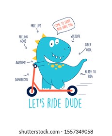 Hand drawing print design. Skater dinosaur and slogans vector illustration .