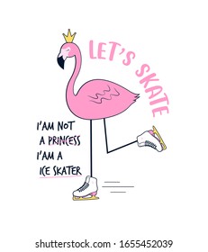 Hand drawing print design. İce skater flamingo and slogan vector illustration .