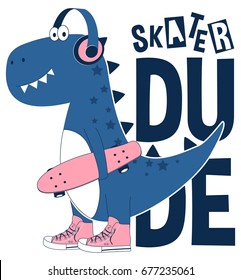 Hand drawing print design. Skater dinosaur and slogans vector illustration .