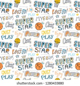 Hand drawing seamless pattern for basketball. Sports background for kids, typography slogan. Print design for children's T-shirts, clothes, banners, flyers. Super star, Cool, my rules, power.