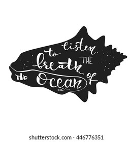 hand drawing seashell silhouette with text, lettering listen to the breath of the ocean, vector illustration for your design