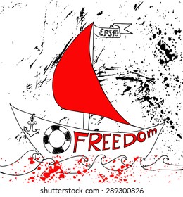 hand drawing ship with scarlet sails on grunge background with artwork inscription. philosophy poster