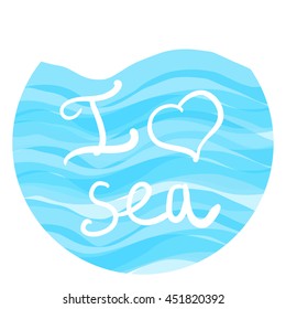 Hand drawing sign I love sea with heart and blue watercolor waves in circle on background