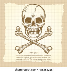 Hand drawing skull and cross of bones and place for text on vintage bckground. Vector illustration