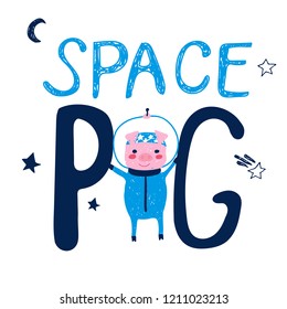 Hand drawing space pig. Vector illustration for cards, t-shirt, textile, placards, posters, wall art, denim, mugs, covers, patterns, phone cases. Symbol of the New Year 2019