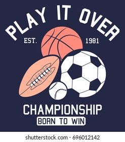 Hand drawing sports balls print design with slogan. Vector illustration design for fashion fabrics, textile graphics, prints.