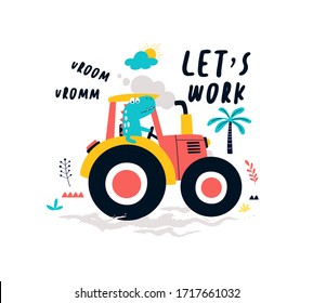 Hand drawing tractor and worker dinosaur print design with slogan. Vector illustration design for fashion fabrics, textile graphics, prints.	