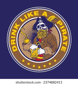 Hand Drawing Vector Illustration of Pirate Skull Drinking Beer in Emblem Style Design Drink Like A Pirate Quote