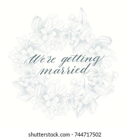 Hand Drawing Vector We're Getting Married Phrase. Vintage Floral Background