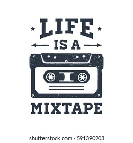 Hand drawn 90s themed badge with cassette tape textured vector illustration and "Life is a mixtape" inspirational lettering.