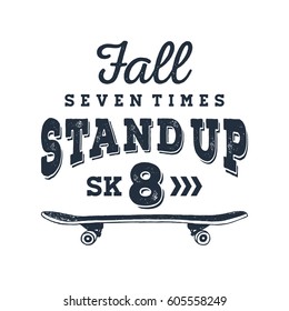 Hand drawn 90s themed badge with skateboard textured vector illustration and "Fall seven times, stand up, skate" inspirational lettering.