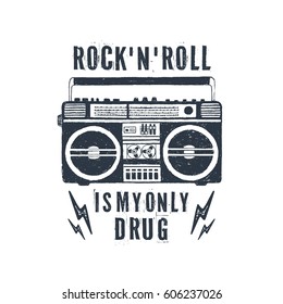 Hand drawn 90s themed badge with boombox recorder textured vector illustration and "Rock'n'roll is my only drug" inspirational lettering.