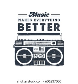 Hand drawn 90s themed badge with boombox recorder textured vector illustration and "Music makes everything better" inspirational lettering.