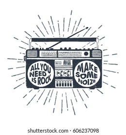 Hand drawn 90s themed badge with boombox recorder textured vector illustration and "All you need is rock. Make some noise" inspirational lettering.