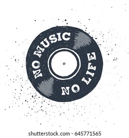 Hand drawn 90s themed badge with vinyl record textured vector illustration and "No music, no life" inspirational lettering.