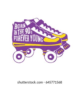 Hand drawn 90s themed badge with roller skates textured vector illustration and "Born in the 90s. Forever young" inspirational lettering.